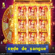 sede de sangue (2009 assistir online)